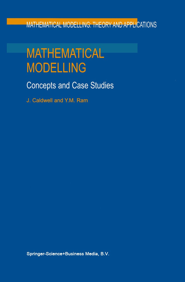 Mathematical Modelling: Concepts and Case Studies (Mathematical Modelling: Theory and Applications #6) book cover by J. Caldwell, Y.M. Ram