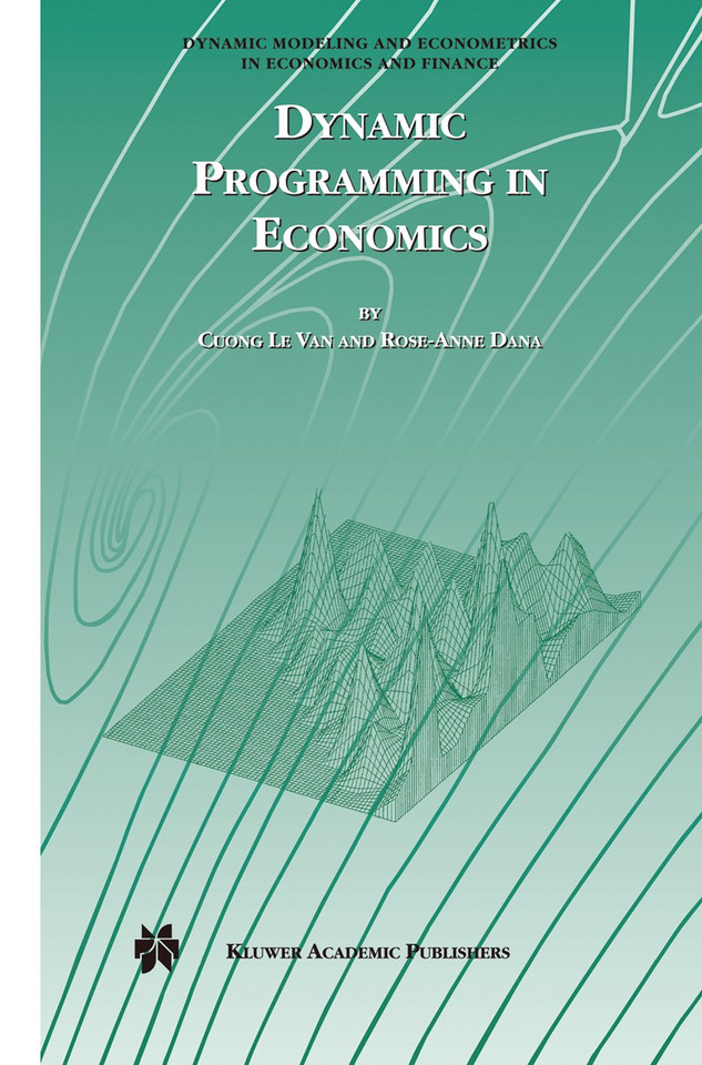 Dynamic Programming in Economics (Dynamic Modeling and Econometrics in Economics and Finance #5) book cover by Cuong Van, Rose-Anne Dana