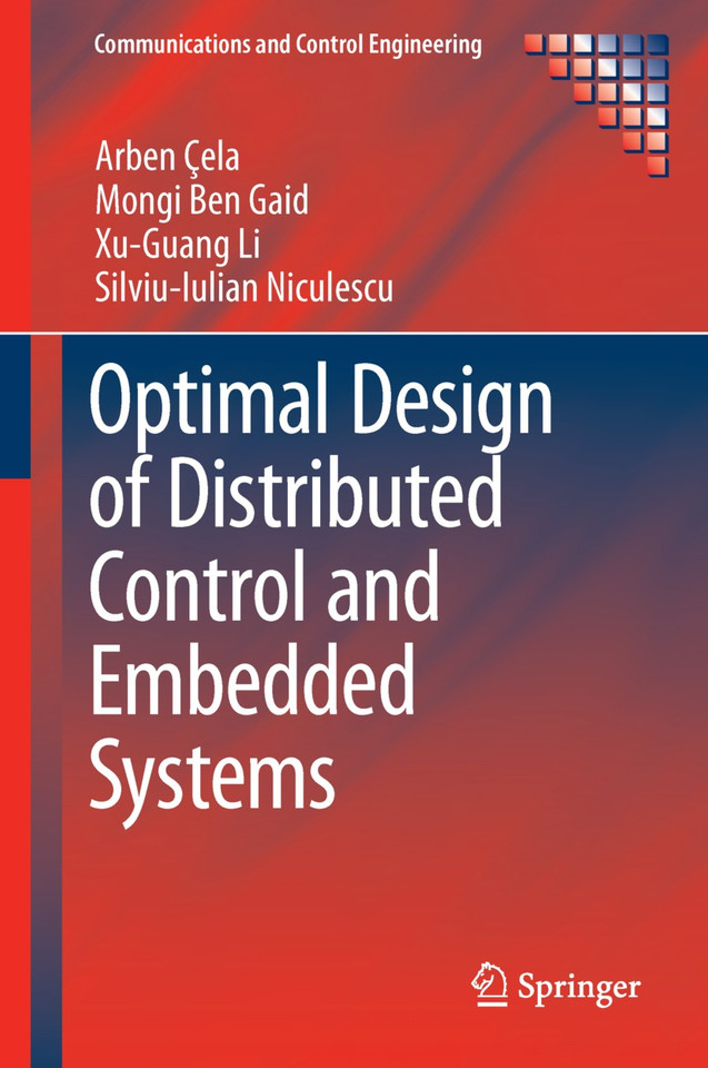 Optimal Design of Distributed Control and Embedded Systems (Communications and Control Engineering) book cover by Arben Çela, Mongi Ben Gaid, Xu-Guang Li, Silviu-Iulian Niculescu