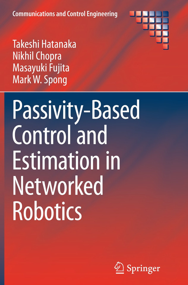 Passivity-Based Control and Estimation in Networked Robotics (Communications and Control Engineering) book cover by Takeshi Hatanaka, Nikhil Chopra, Masayuki Fujita, Mark W. Spong