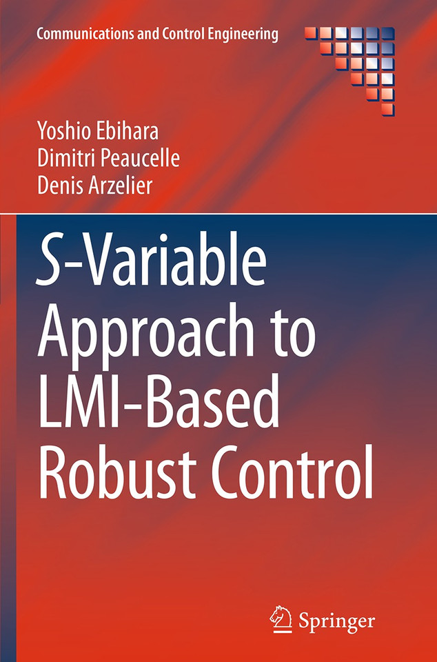 S-Variable Approach to LMI-Based Robust Control (Communications and Control Engineering) book cover by Yoshio Ebihara, Dimitri Peaucelle, Denis Arzelier