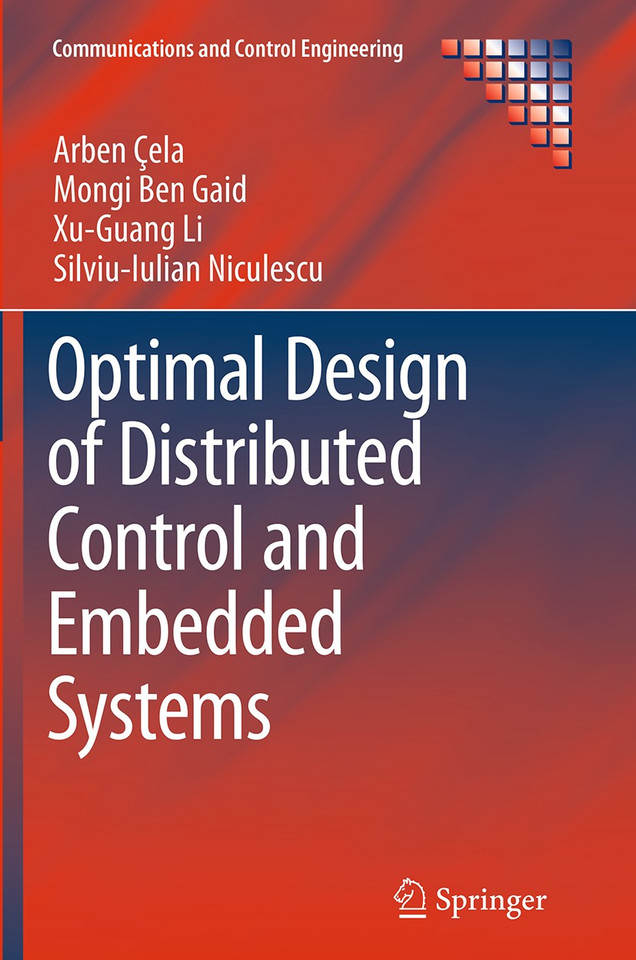 Optimal Design of Distributed Control and Embedded Systems (Communications and Control Engineering) book cover by Arben Çela, Mongi Ben Gaid, Xu-Guang Li, Silviu-Iulian Niculescu