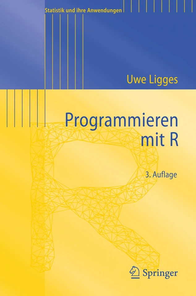 Programmieren mit R (Statistik und ihre Anwendungen) book cover by Uwe Ligges