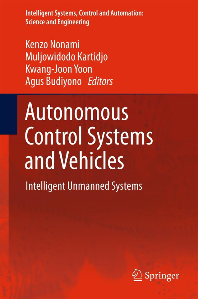 Autonomous Control Systems and Vehicles: Intelligent Unmanned Systems (Intelligent Systems, Control and Automation: Science and Engineering #65) book cover by 