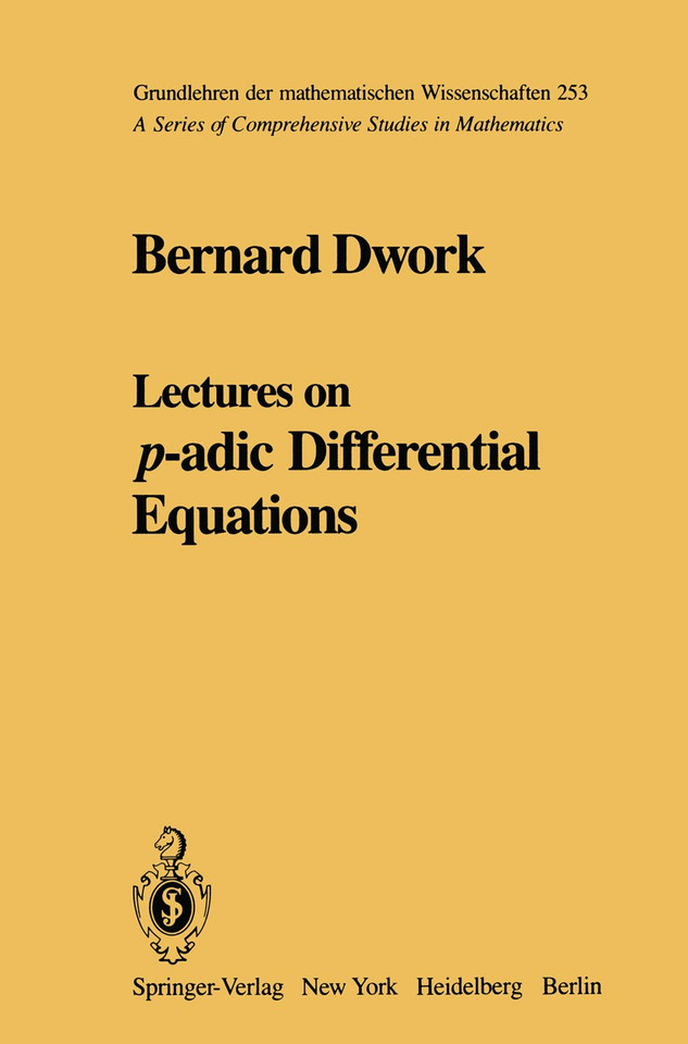 Lectures on p-adic Differential Equations (Grundlehren der mathematischen Wissenschaften #253) book cover by Bernard Dwork