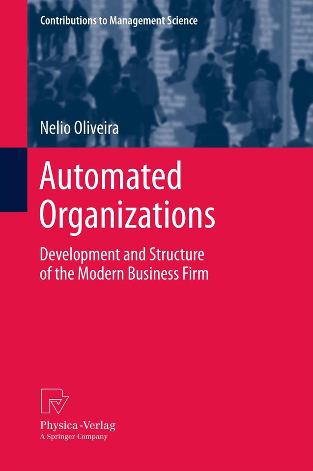 Automated Organizations: Development and Structure of the Modern Business Firm (Contributions to Management Science) book cover by Nelio Oliveira