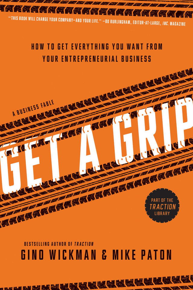Get A Grip: How to Get Everything You Want from Your Entrepreneurial Business book cover by Gino Wickman, Mike Paton