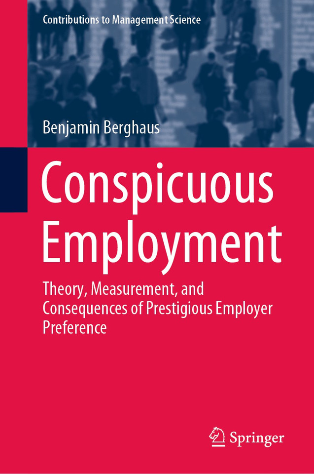 Conspicuous Employment: Theory, Measurement, and Consequences of Prestigious Employer Preference (Contributions to Management Science) book cover by Benjamin Berghaus
