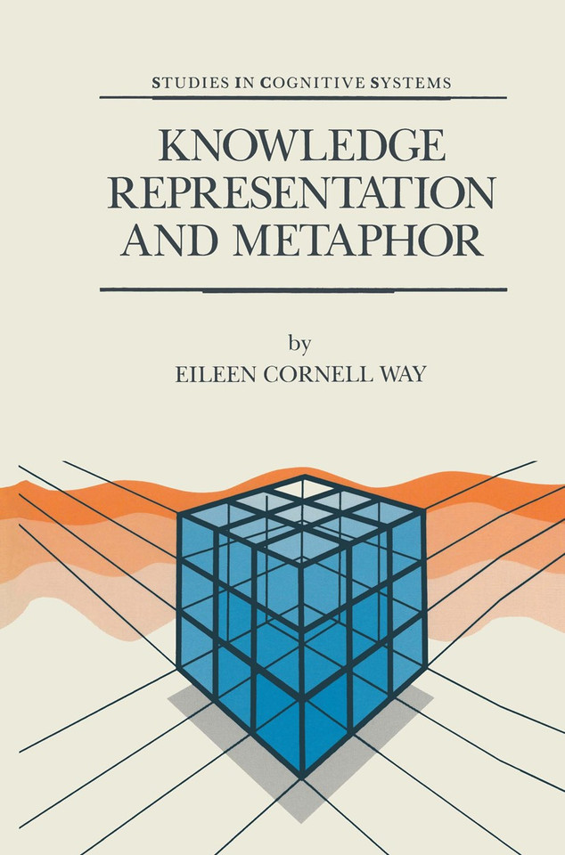 Knowledge Representation and Metaphor (Studies in Cognitive Systems #7) book cover by E. Cornell Way