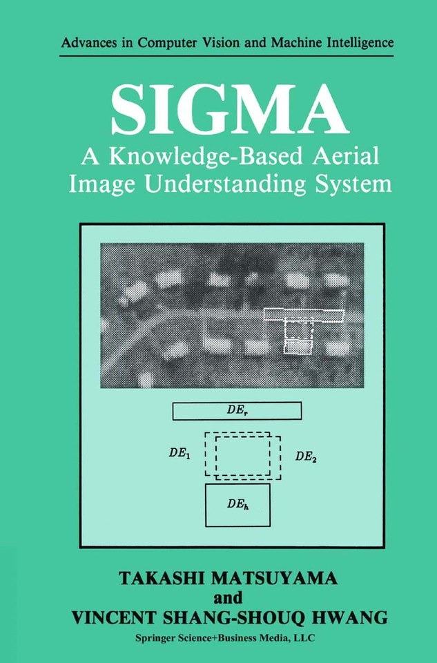 SIGMA: A Knowledge-Based Aerial Image Understanding System (Advances in Computer Vision and Machine Intelligence) book cover by Takashi Matsuyama, Vincent Shang-Shouq Hwang