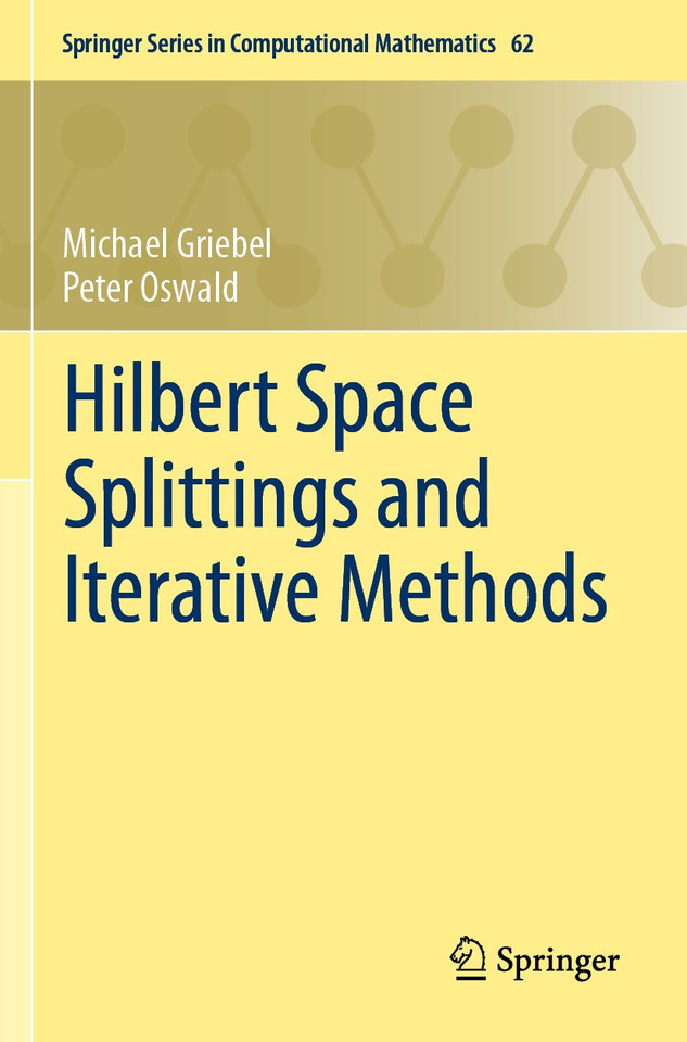 Hilbert Space Splittings and Iterative Methods (Springer Series in Computational Mathematics #62) book cover by Michael Griebel, Peter Oswald