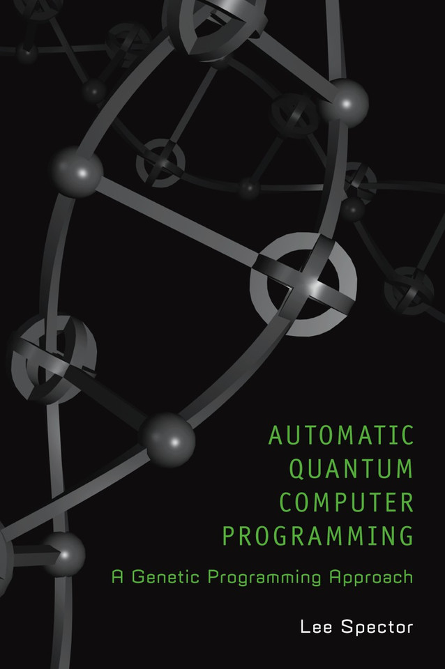 Automatic Quantum Computer Programming: A Genetic Programming Approach (Genetic Programming #7) book cover by Lee Spector