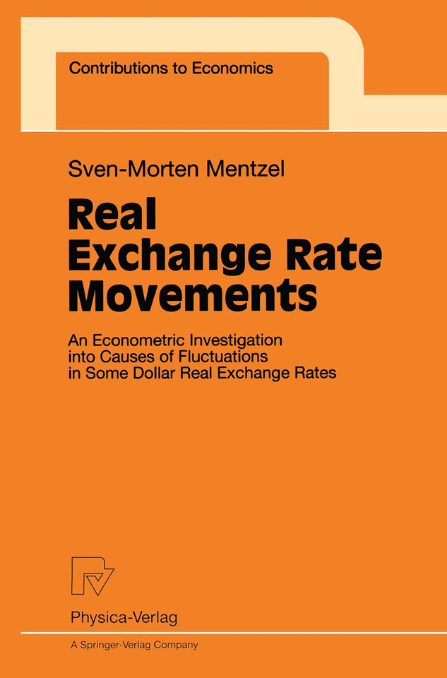 Real Exchange Rate Movements: An Econometric Investigation into Causes of Fluctuations in Some Dollar Real Exchange Rates (Contributions to Economics) book cover by Sven-Morten Mentzel