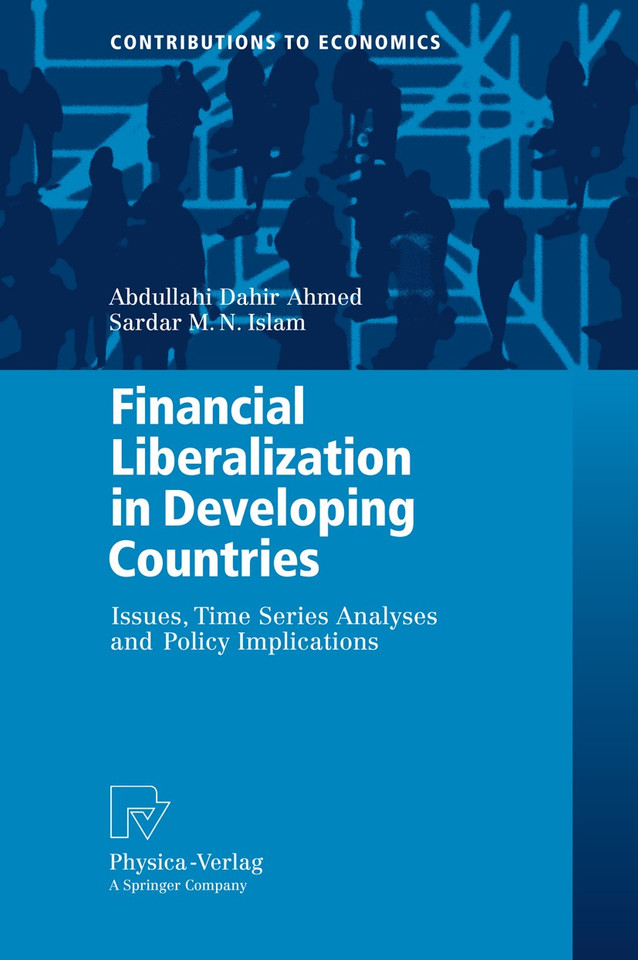 Financial Liberalization in Developing Countries: Issues, Time Series Analyses and Policy Implications (Contributions to Economics) book cover by Abdullahi Dahir Ahmed, Sardar M. N. Islam