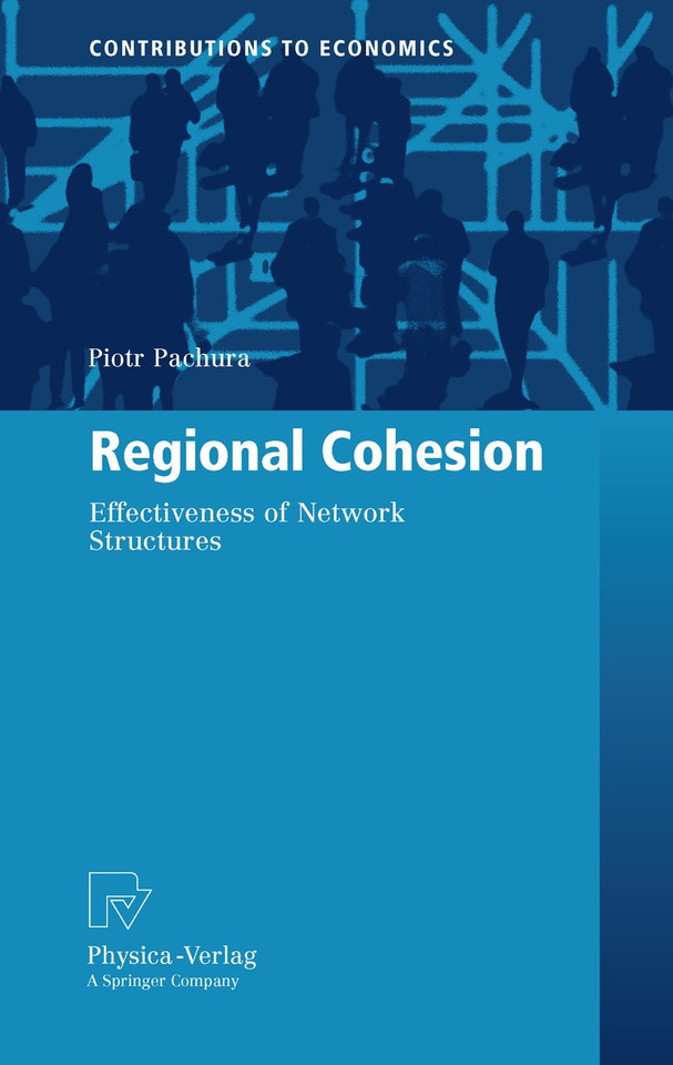 Regional Cohesion: Effectiveness of Network Structures (Contributions to Economics) book cover by Piotr Pachura
