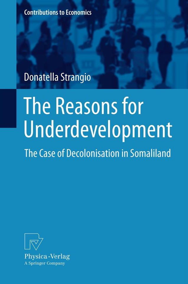 The Reasons for Underdevelopment: The Case of Decolonisation in Somaliland (Contributions to Economics) book cover by Donatella Strangio
