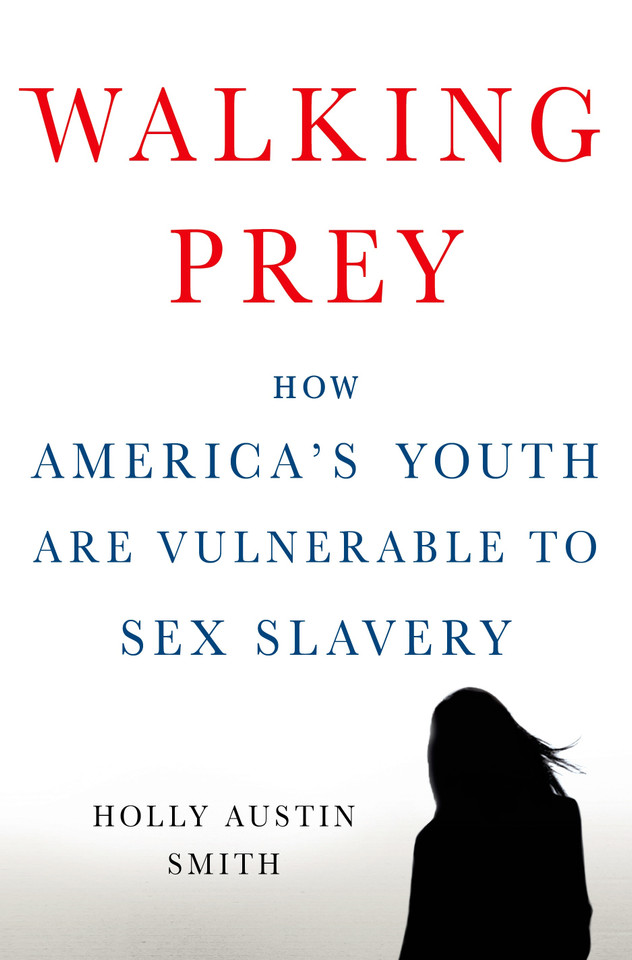 Walking Prey: How America's Youth Are Vulnerable to Sex Slavery book cover by Holly Austin Smith