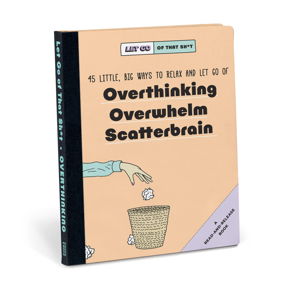 Let Go of That Sh*t: 45 Little, Big Ways to Relax and Let Go Of Overthinking, Overwhelm, Scatterbrain (Let Go of That Sh*t) book cover by Knock Knock