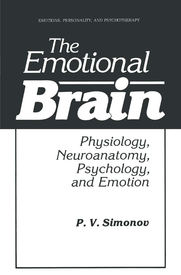 The Emotional Brain: Physiology, Neuroanatomy, Psychology, and Emotion (Emotions, Personality, and Psychotherapy) book cover by P.V. Simonov