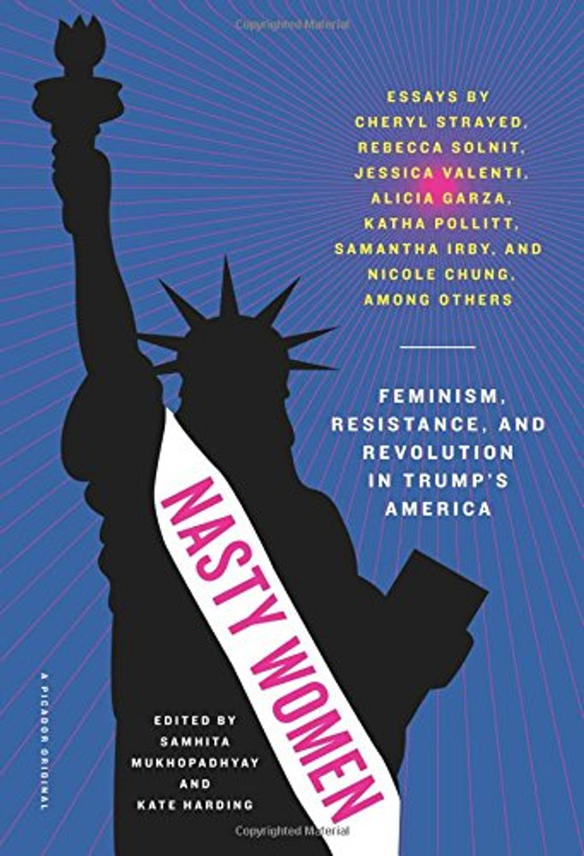 Nasty Women: Feminism, Resistance, and Revolution in Trump's America Cover