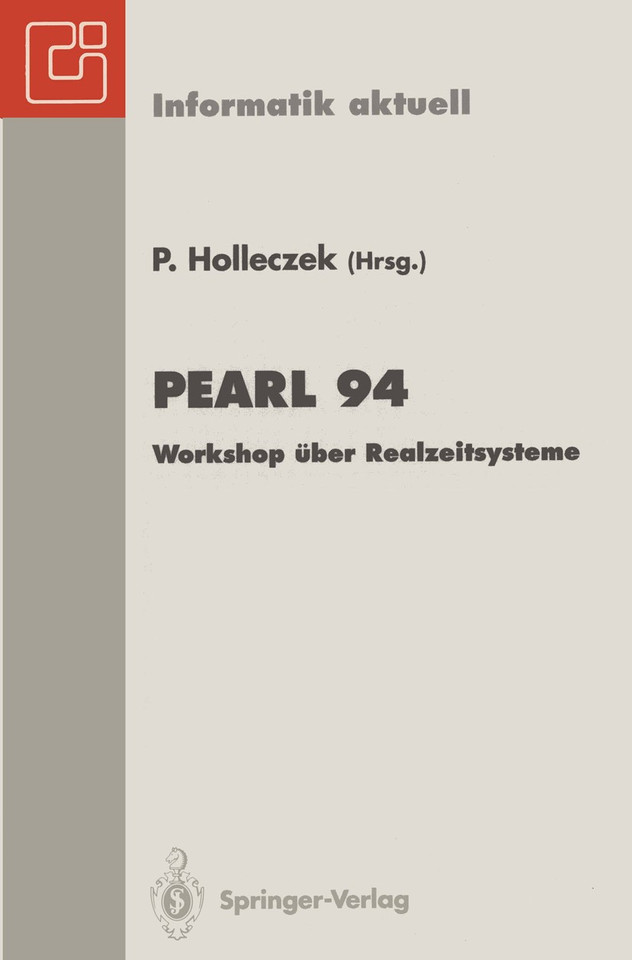 PEARL 94: Workshop über Realzeitsysteme. Fachtagung der GI-Fachgruppe 4.4.2 Echtzeitprogrammierung, PEARL, Boppard, 1./2. Dezember 1994 (Informatik aktuell) book cover by 