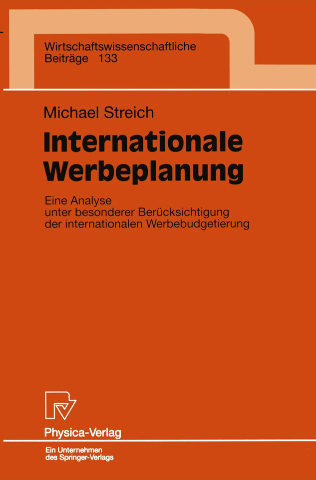 Internationale Werbeplanung: Eine Analyse unter besonderer Berücksichtigung der internationalen Werbebudgetierung (Wirtschaftswissenschaftliche Beiträge #133) book cover by Michael Streich