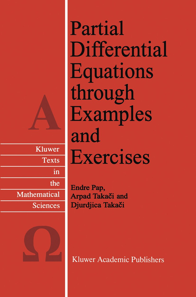 Partial Differential Equations through Examples and Exercises (Texts in the Mathematical Sciences #18) book cover by E. Pap, Arpad Takaci, Djurdjica Takaci