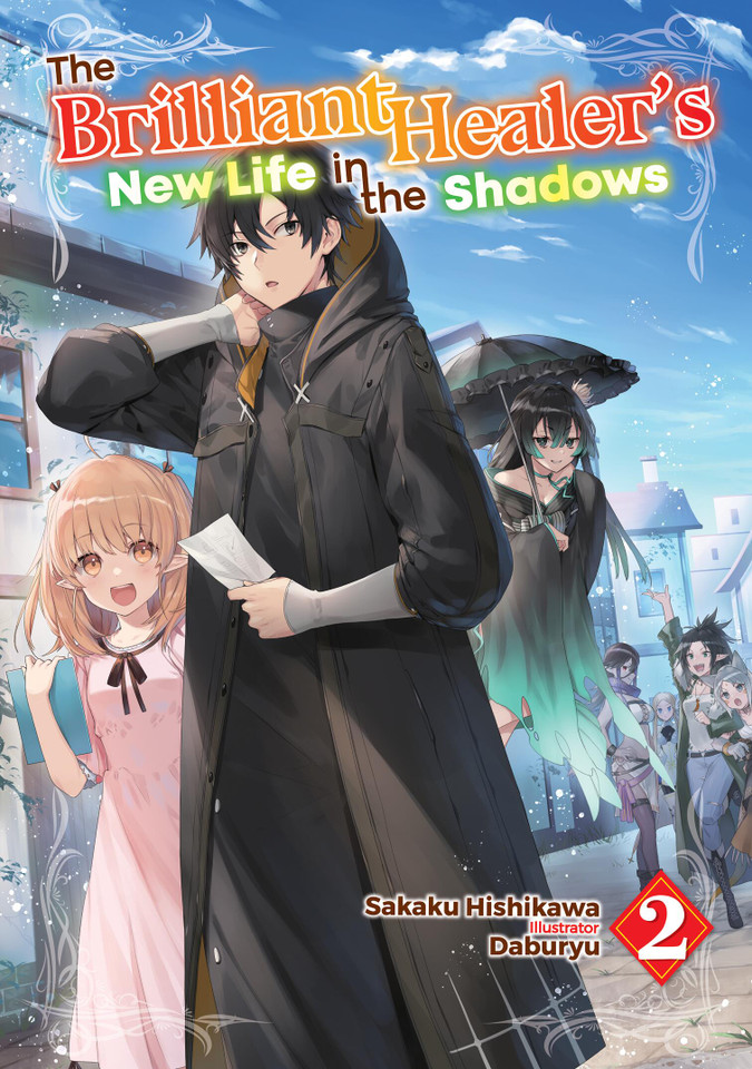 The Brilliant Healer's New Life in the Shadows: Volume 2 (Light Novel) book cover by Sakaku Hishikawa