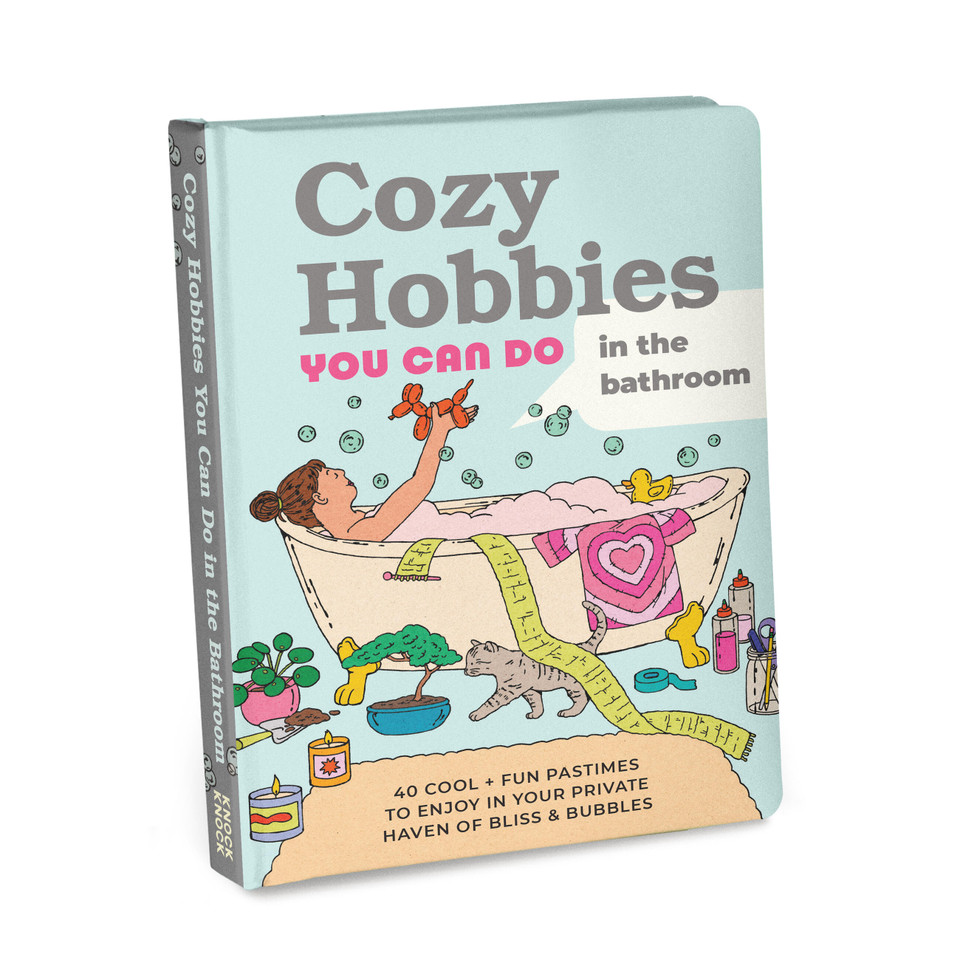 Cozy Hobbies You Can Do In the Bathroom: 40 Cool & Fun Pastimes to Enjoy in Your Private Haven of Bliss & Bubbles (Knock Knock Cozy Hobbies Books) book cover by Knock Knock