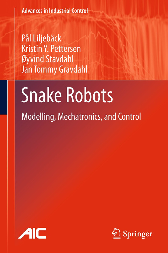 Snake Robots: Modelling, Mechatronics, and Control (Advances in Industrial Control) book cover by Pål Liljebäck, Kristin Ytterstad Pettersen, Øyvind Stavdahl, Jan Tommy Gravdahl