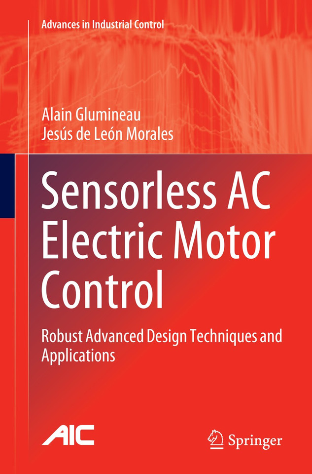 Sensorless AC Electric Motor Control: Robust Advanced Design Techniques and Applications (Advances in Industrial Control) book cover by Alain Glumineau, Jesús de Leon Morales