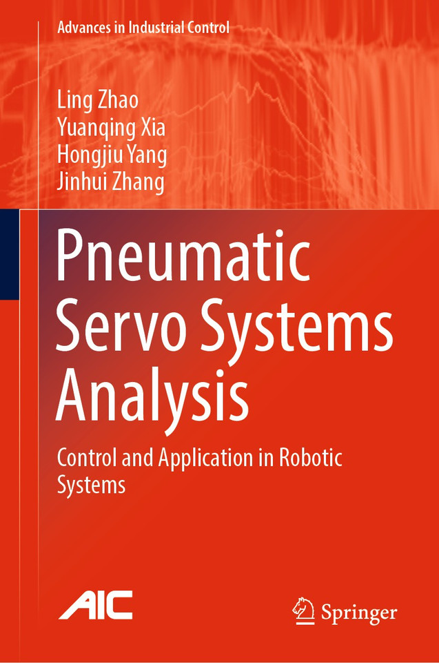 Pneumatic Servo Systems Analysis: Control and Application in Robotic Systems (Advances in Industrial Control) book cover by Ling Zhao, Yuanqing Xia, Hongjiu Yang, Jinhui Zhang