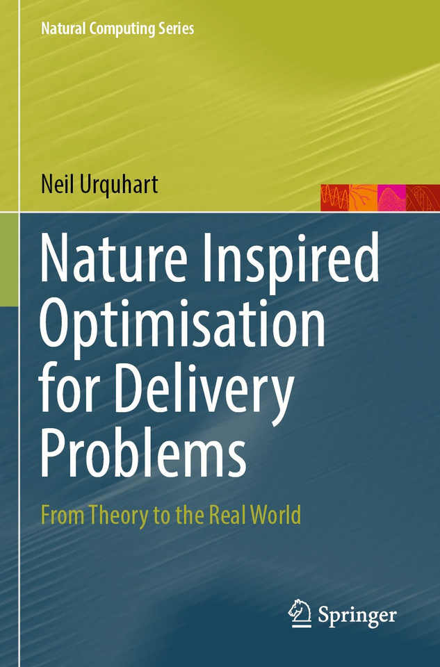 Nature Inspired Optimisation for Delivery Problems: From Theory to the Real World (Natural Computing Series) book cover by Neil Urquhart