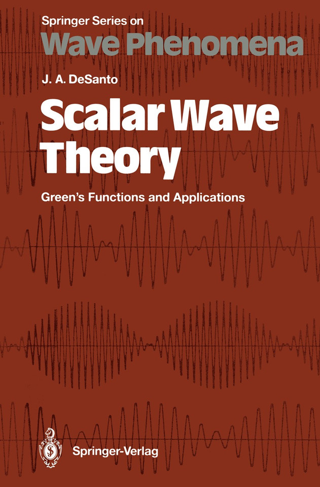 Scalar Wave Theory: Green’s Functions and Applications (Springer Series on Wave Phenomena #12) book cover by John DeSanto