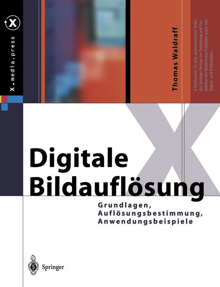 Digitale Bildauflösung: Grundlagen, Auflösungsbestimmung, Anwendungsbeispiele (X.media.press) book cover by Thomas Waldraff