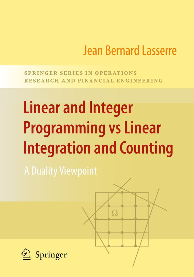 Linear and Integer Programming vs Linear Integration and Counting: A Duality Viewpoint (Springer Series in Operations Research and Financial Engineering) book cover by Jean-Bernard Lasserre