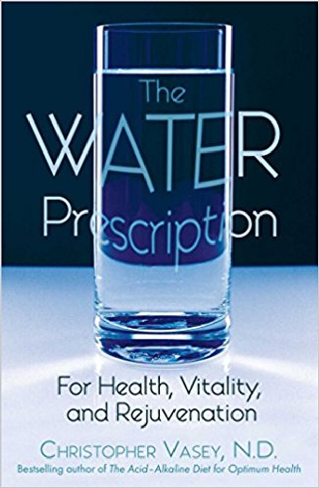 The Water Prescription: For Health, Vitality, and Rejuvenation Cover