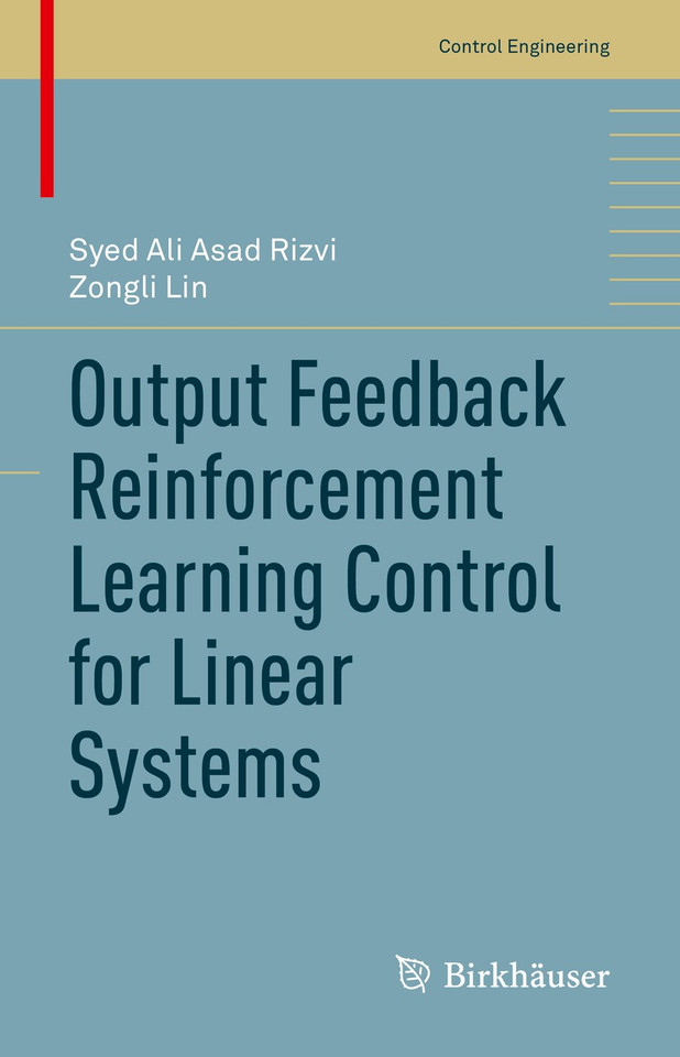 Output Feedback Reinforcement Learning Control for Linear Systems (Control Engineering) book cover by Syed Ali Asad Rizvi, Zongli Lin