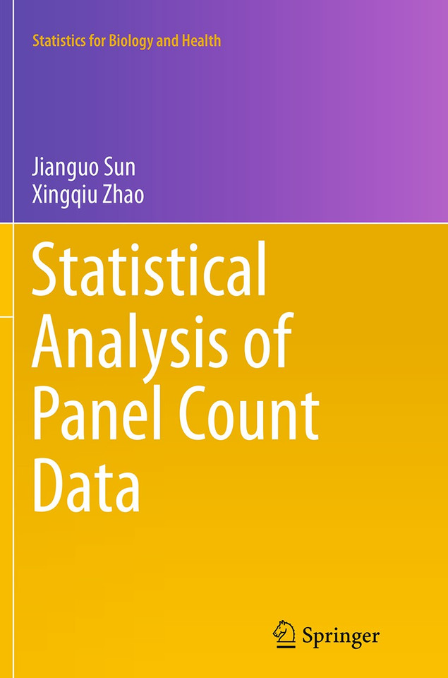 Statistical Analysis of Panel Count Data (Statistics for Biology and Health #80) book cover by Jianguo Sun, Xingqiu Zhao