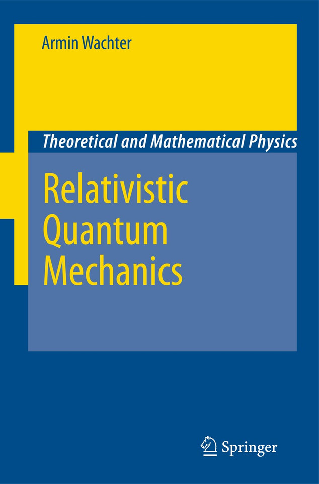 Relativistic Quantum Mechanics (Theoretical and Mathematical Physics) book cover by Armin Wachter