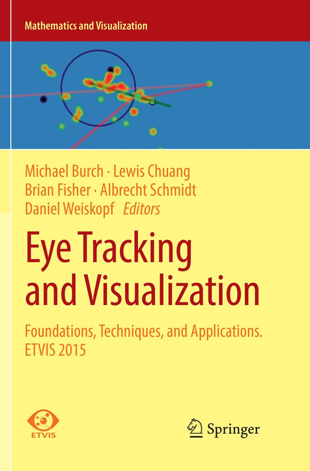 Eye Tracking and Visualization: Foundations, Techniques, and Applications. ETVIS 2015 (Mathematics and Visualization) book cover by 