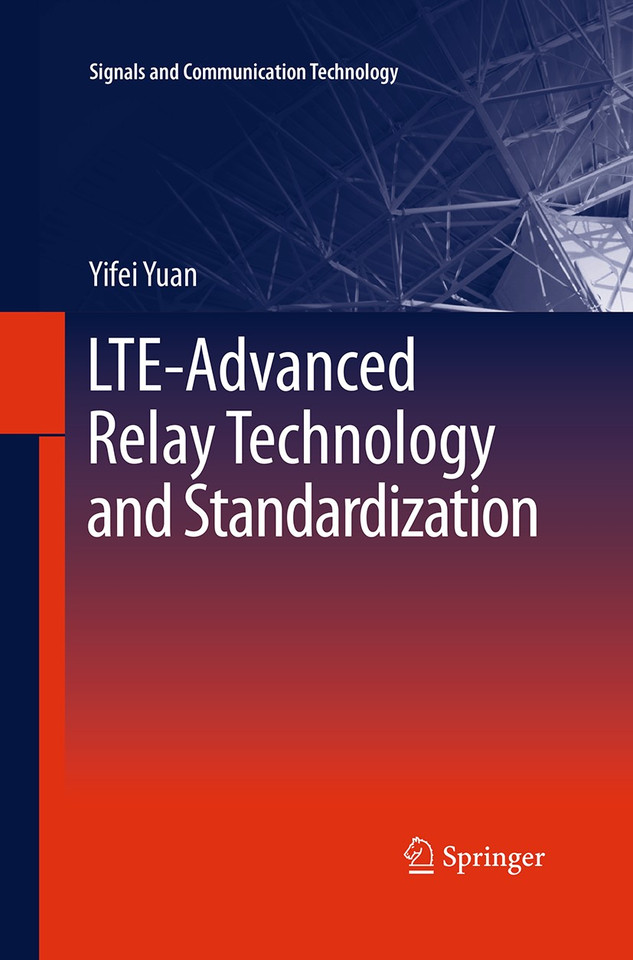 LTE-Advanced Relay Technology and Standardization (Signals and Communication Technology) book cover by Yifei Yuan