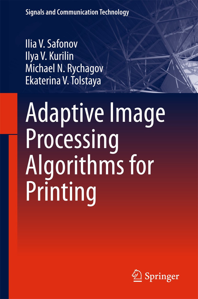 Adaptive Image Processing Algorithms for Printing (Signals and Communication Technology) book cover by Ilia V. Safonov, Ilya V. Kurilin, Michael N. Rychagov, Ekaterina V. Tolstaya