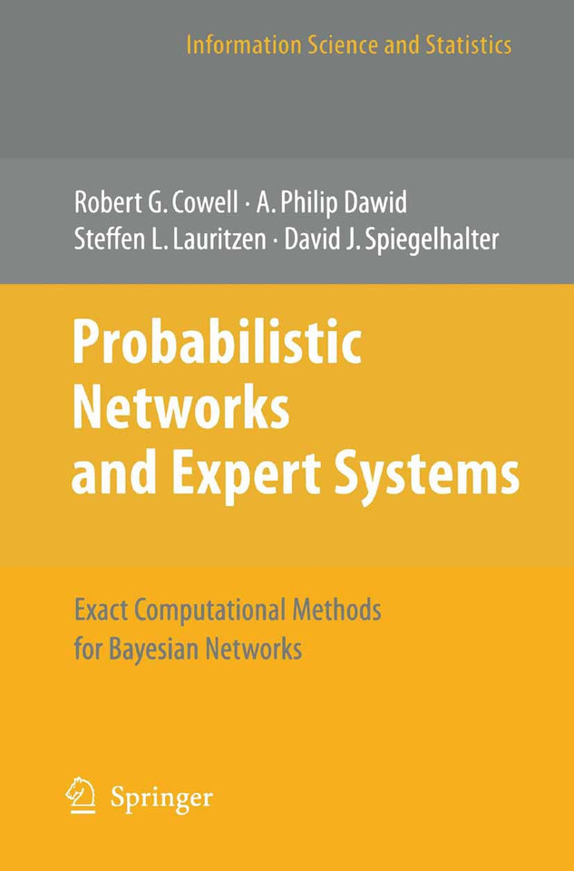 Probabilistic Networks and Expert Systems: Exact Computational Methods for Bayesian Networks (Information Science and Statistics) book cover by Robert G. Cowell, Philip Dawid, Steffen L. Lauritzen, David J. Spiegelhalter