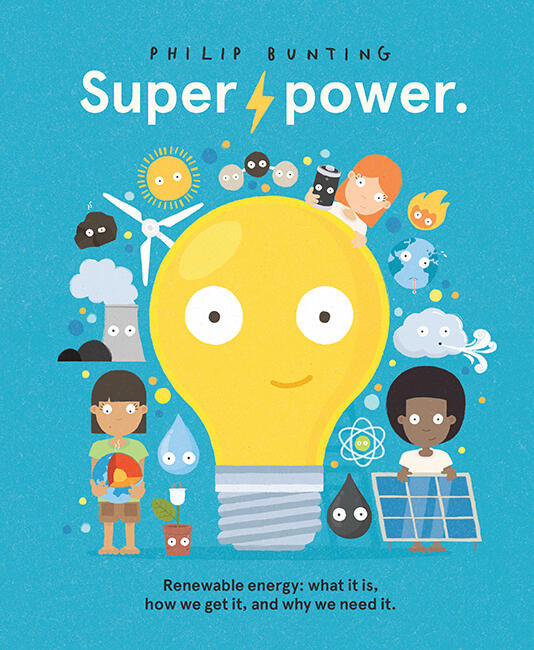 Super Power: Renewable energy: what it is, how we get it, and why we need it book cover by Philip Bunting