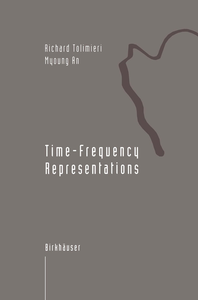 Time-Frequency Representations (Applied and Numerical Harmonic Analysis) book cover by Richard Tolimieri, Myoung An