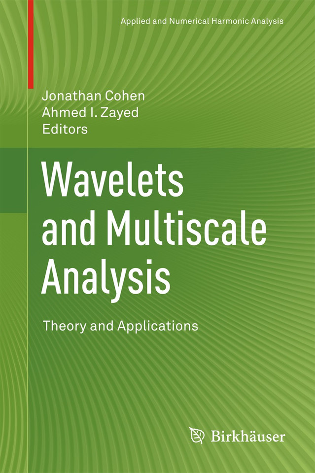 Wavelets and Multiscale Analysis: Theory and Applications (Applied and Numerical Harmonic Analysis) book cover by 