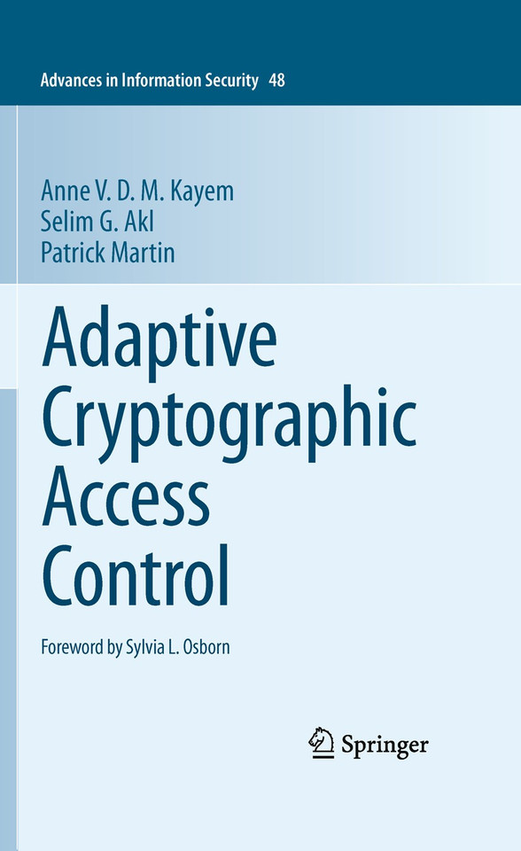 Adaptive Cryptographic Access Control (Advances in Information Security #48) book cover by Anne V. D. M. Kayem, Selim G. Akl, Patrick Martin