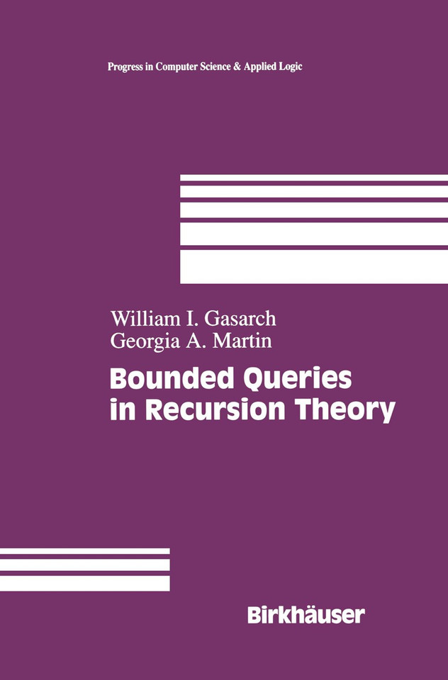 Bounded Queries in Recursion Theory (Progress in Computer Science and Applied Logic #16) book cover by William Levine, Georgia Martin
