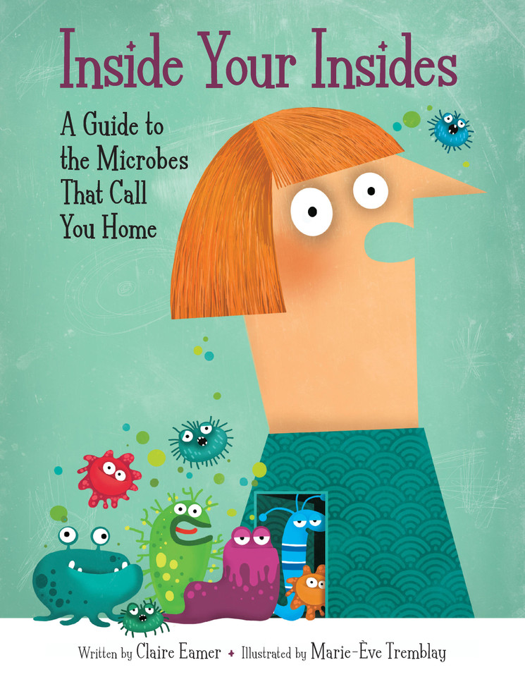 Inside Your Insides: A Guide to the Microbes That Call You Home book cover by Claire Eamer